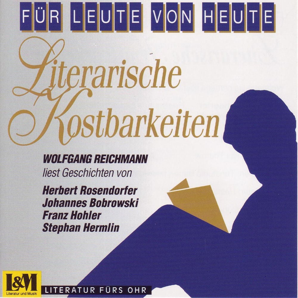 Literarische Kostbarkeiten Wolfgang Reichmann liest Geschichten - Für Leute von Heute