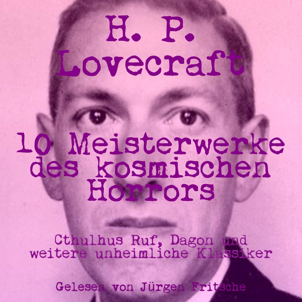H. P. Lovecraft: 10 Meisterwerke des kosmischen Horrors