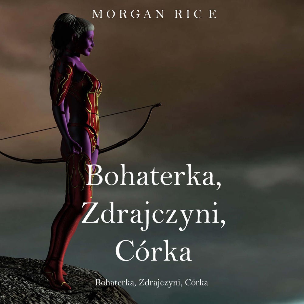 Bohaterka, Zdrajczyni, Córka (Księga 6 Cyklu o Koronie i Chwale)