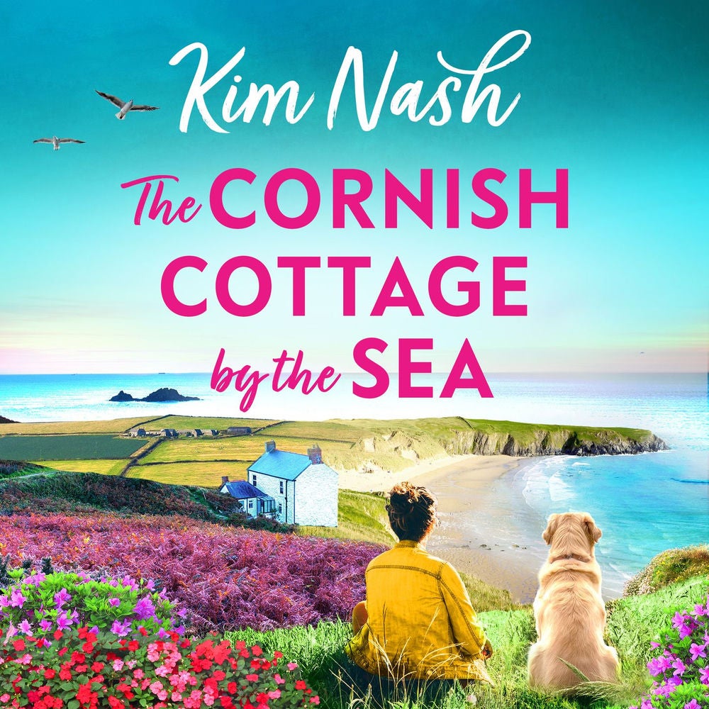 The Cornish Cottage by the Sea - A heartwarming story of love, friendship, and fresh starts from Kim Nash