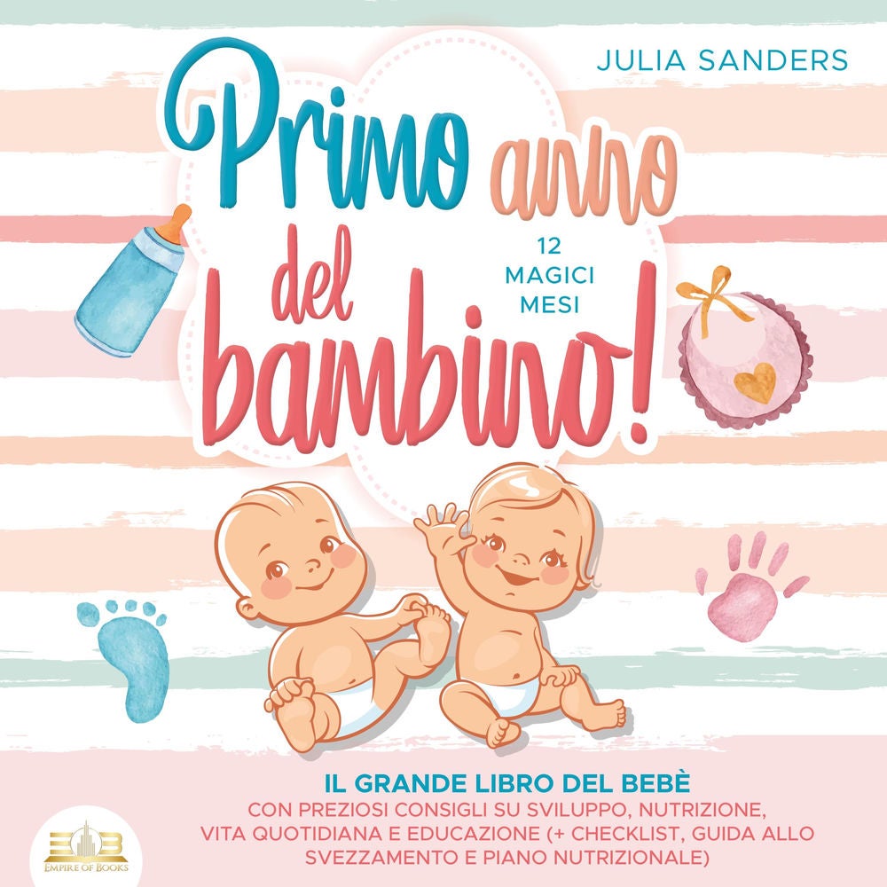 Primo anno del bambino! 12 magici mesi: Il grande libro del bebè con preziosi consigli su sviluppo, nutrizione, vita quotidiana e