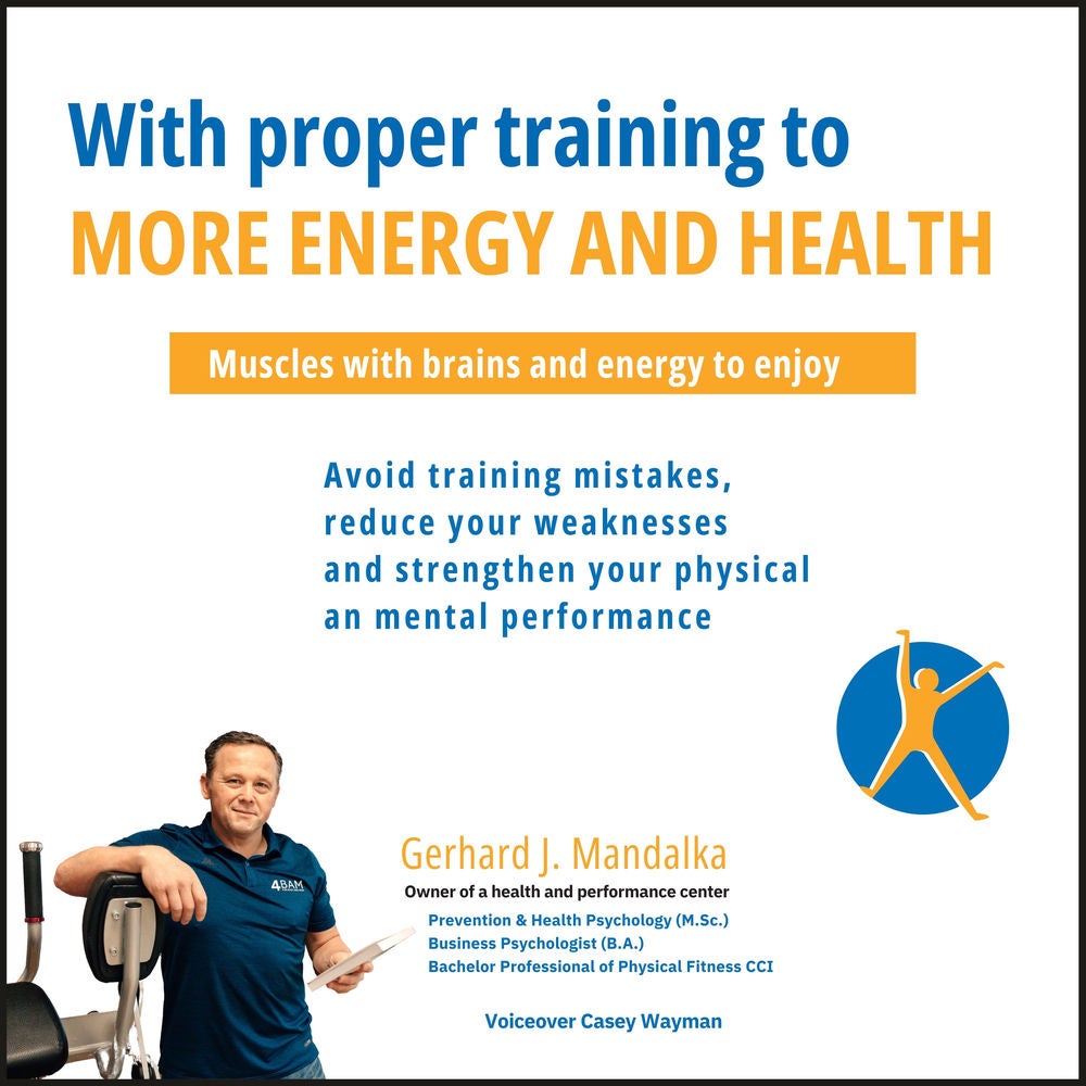 With proper training to more energy and health: Muscles with brains and energy to enjoy! Avoid training mistakes, reduce your weak