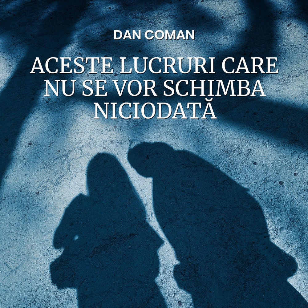 Aceste lucruri care nu se vor schimba niciodată