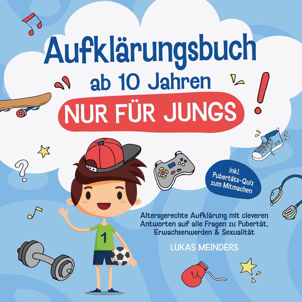 Aufklärungsbuch ab 10 Jahren NUR für Jungs: Altersgerechte Aufklärung mit cleveren Antworten auf alle Fragen zu Pubertät, Erwachse