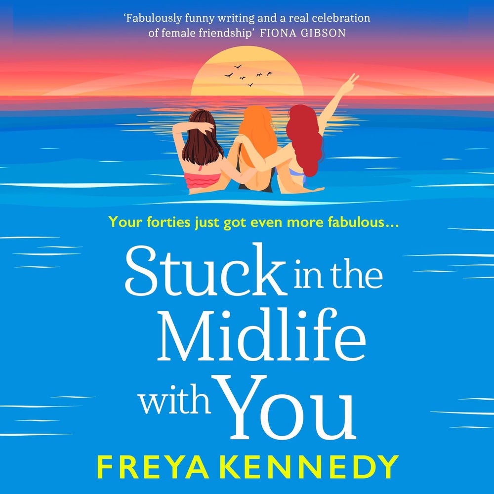 Stuck in the Midlife With You - A charming, fabulous read from Freya Kennedy