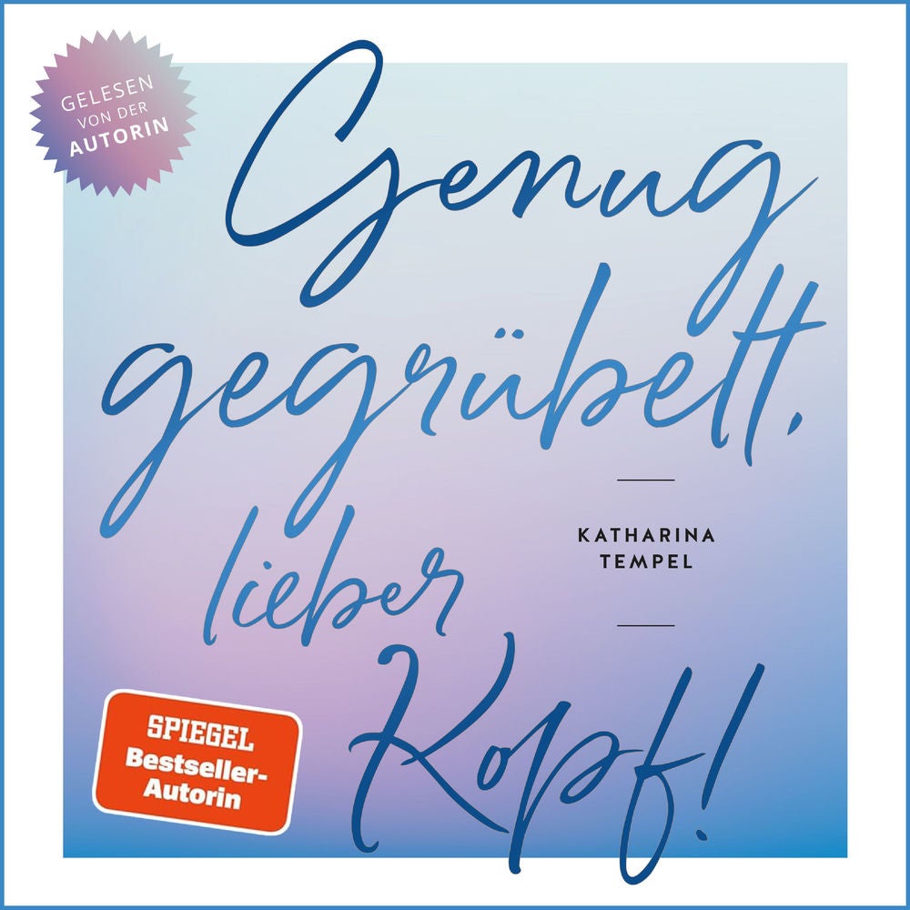 Genug gegrübelt, lieber Kopf