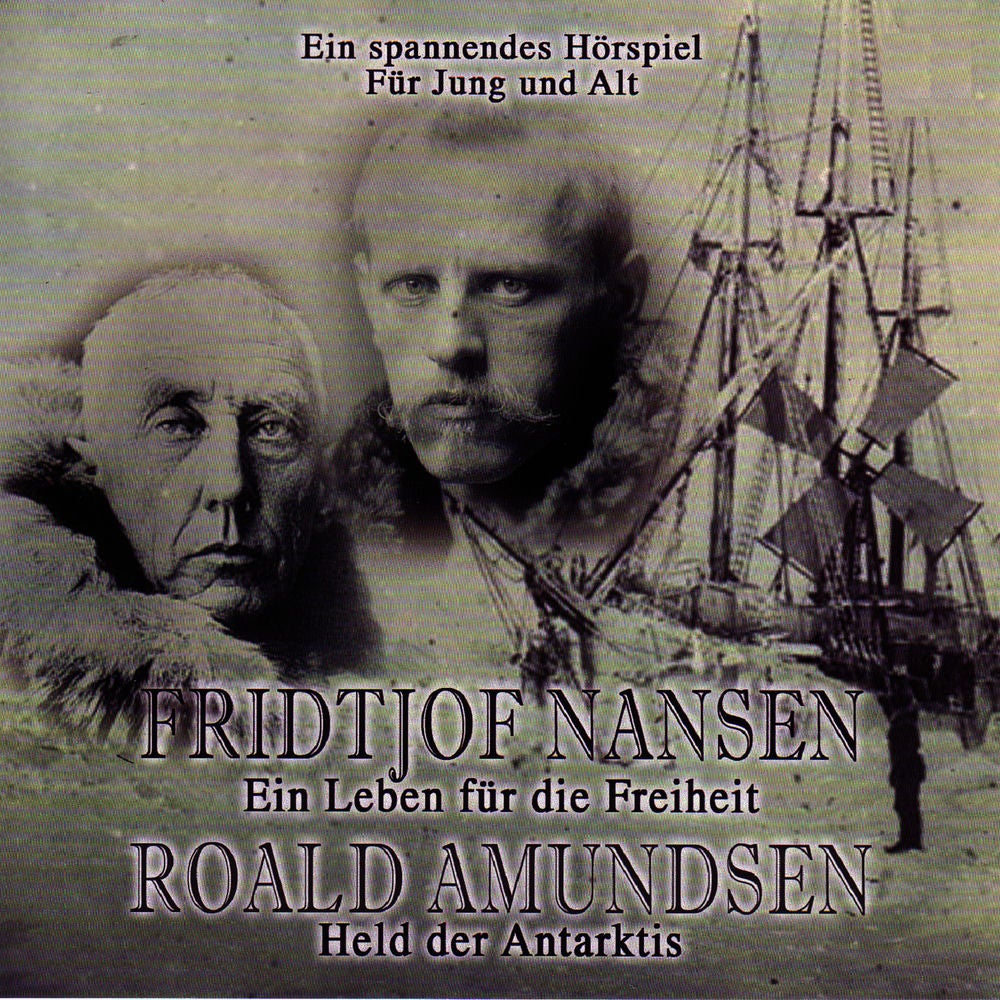 FRIDTJOF NANSEN - Ein Leben für die Freiheit + ROALD AMUNDSEN - Held der Antarktis