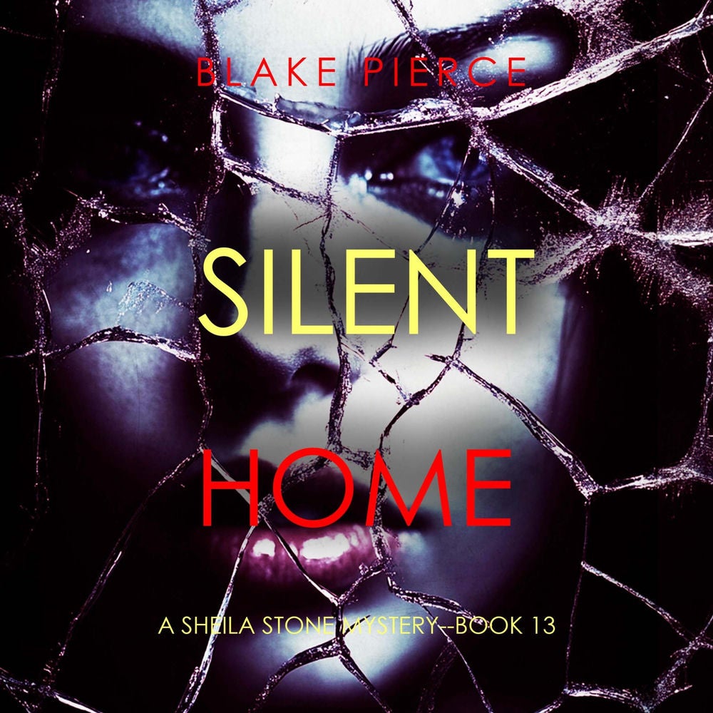 Silent Home (A Sheila Stone Suspense Thriller—Book Thirteen)