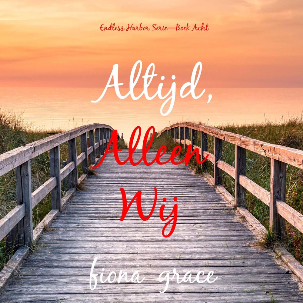 Altijd, Alleen Wij (Endless Harbor Serie—Boek Acht)
