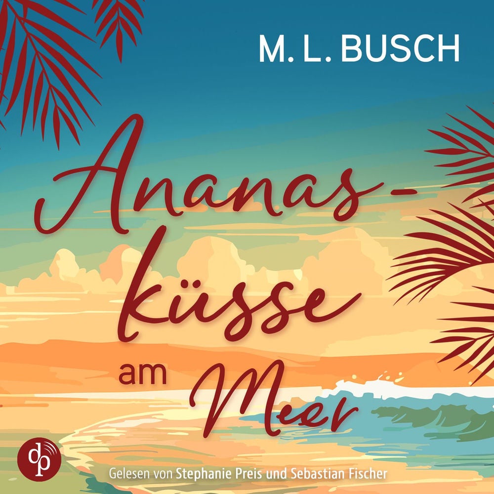 Ananasküsse am Meer | Grumpy x Sunshine Liebesroman Hörbuch - Herzklopfen auf Hawaii, Band 3