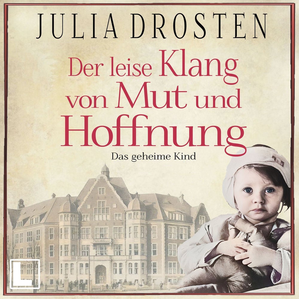 Der leise Klang von Mut und Hoffnung: Das geheime Kind - Schicksalhafte Zeiten, Band 3