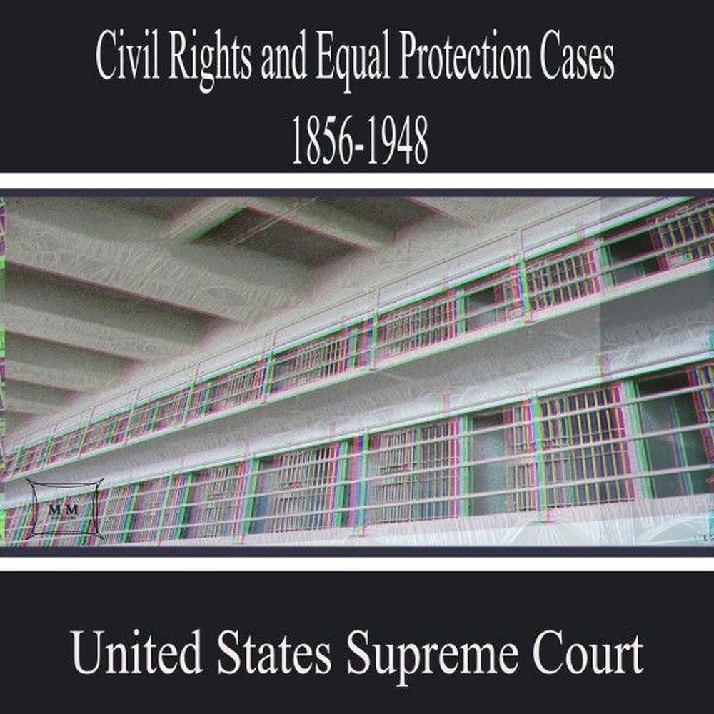 Civil Rights and Equal Protection Cases 1856-1948