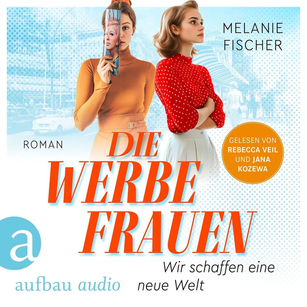 Die Werbefrauen - Wir schaffen eine neue Welt