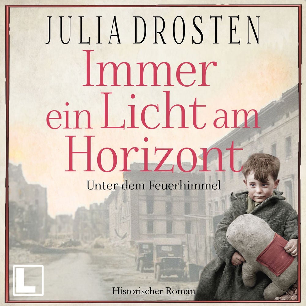 Immer ein Licht am Horizont: Unter dem Feuerhimmel - Schicksalhafte Zeiten, Band 2