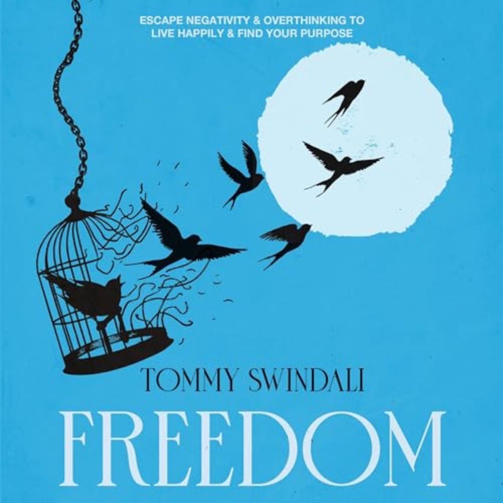 Freedom - Escape Negativity & Overthinking to Live Happily & Find Your Purpose