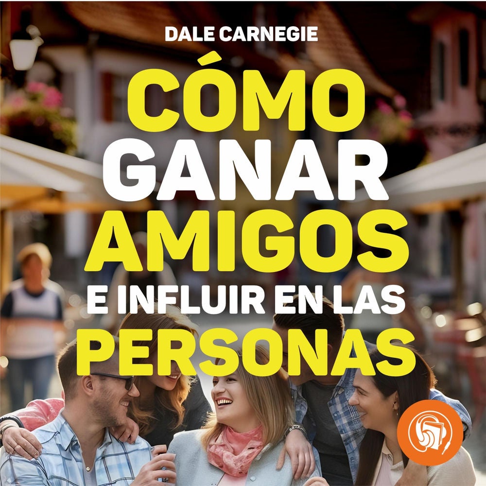 Cómo ganar amigos e influir sobre las personas