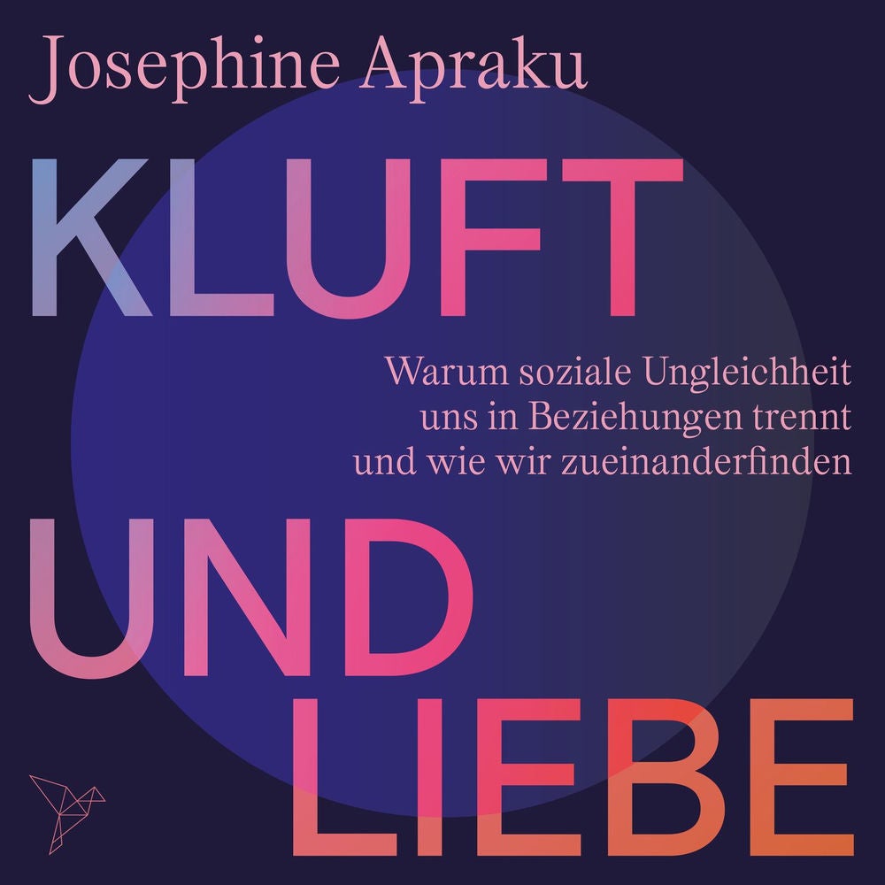 Kluft und Liebe - Warum soziale Ungleichheit uns in Liebesbeziehungen trennt und wie wir zueinanderfinden