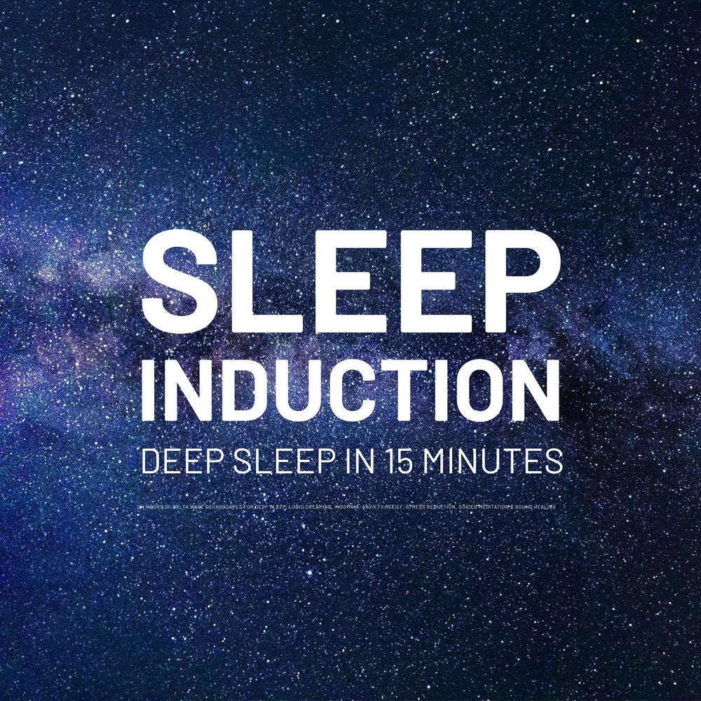 Sleep Induction - Deep Sleep in 15 Minutes