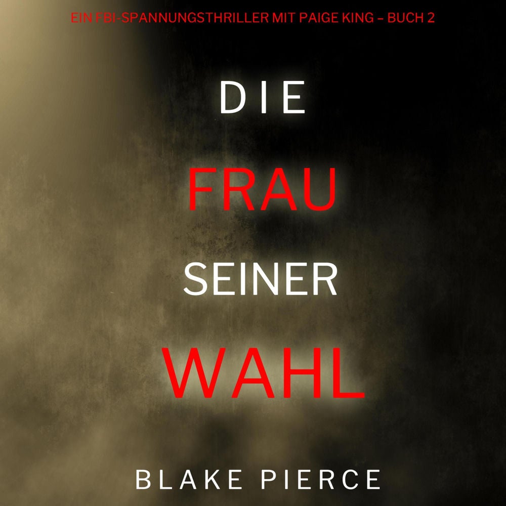Das Mädchen, das er wählte (Ein FBI-Spannungsthriller mit Paige King – Buch 2)