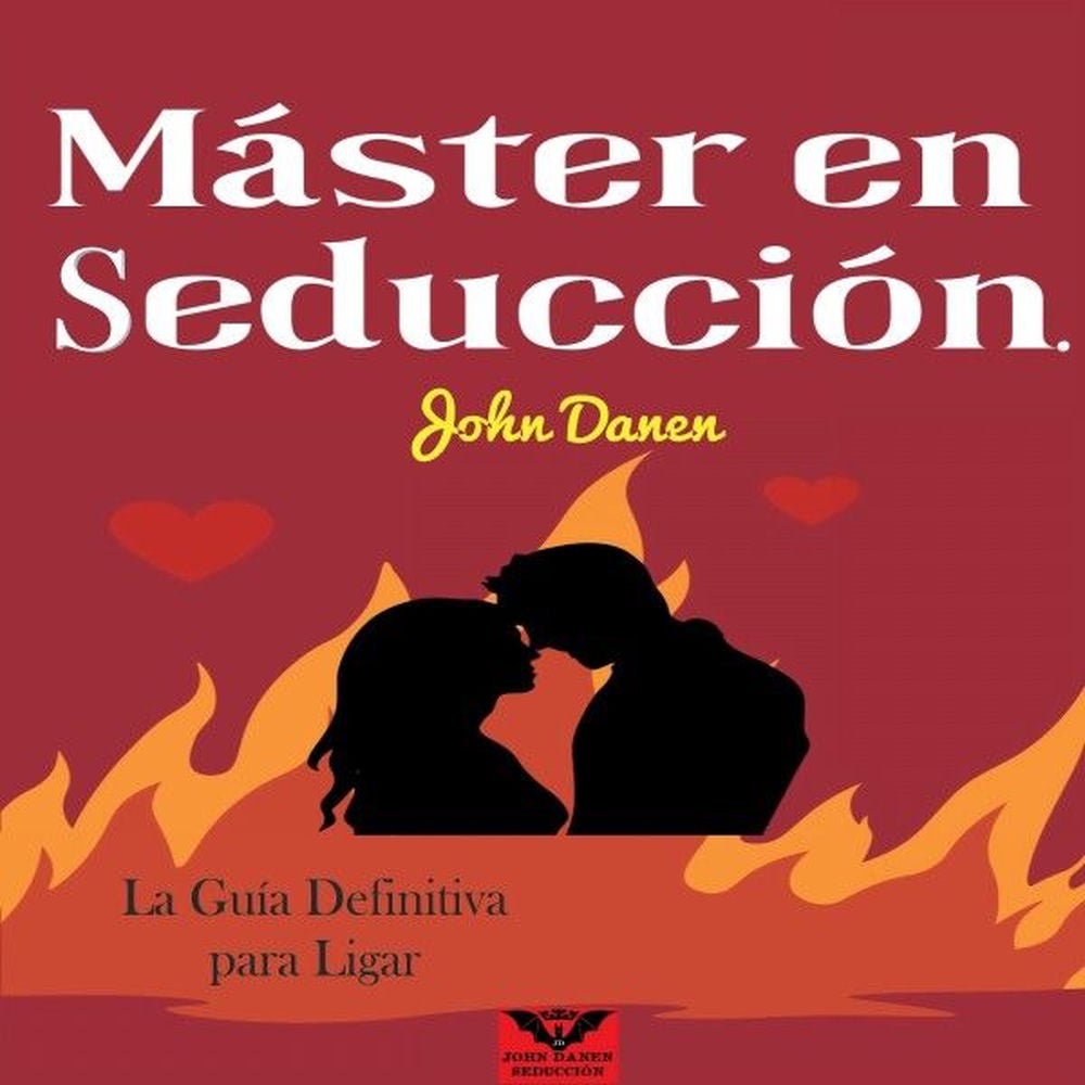 Máster en Seducción. La Guía Definitiva para Ligar
