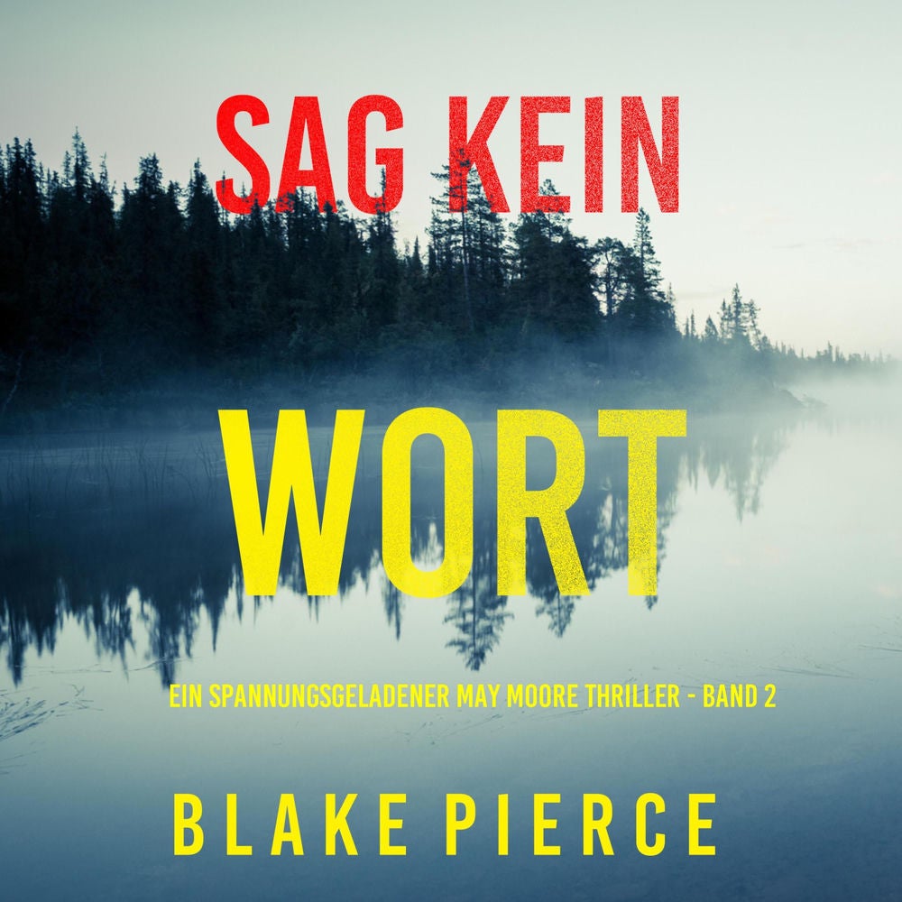 Sag Kein Wort (Ein spannungsgeladener May Moore Thriller - Band 2)