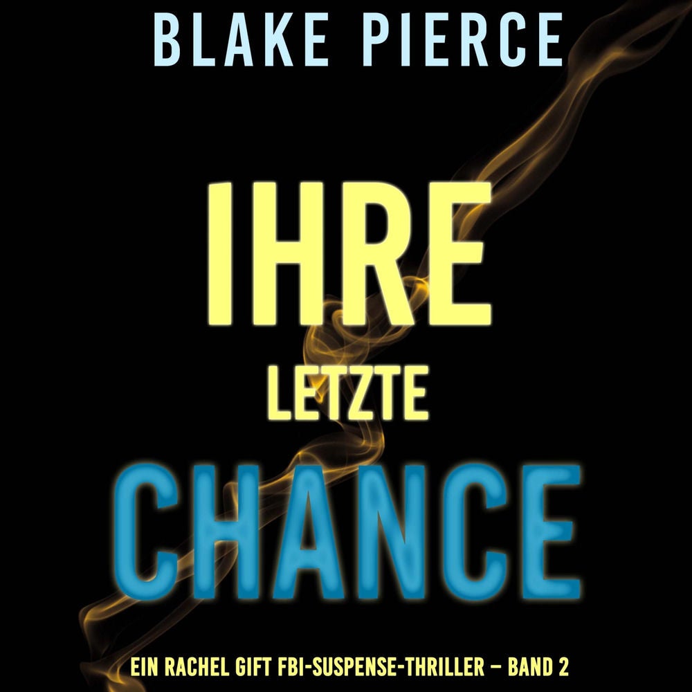 Ihre Letzte Chance (Ein Rachel Gift FBI-Suspense-Thriller – Band 2)