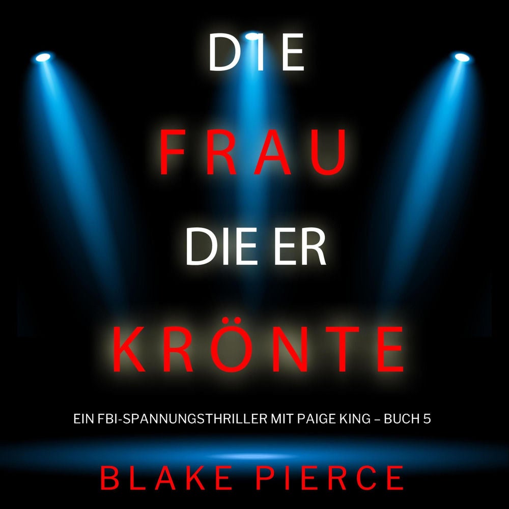 Die frau die er krönte (Ein FBI-Spannungsthriller mit Paige King – Buch 5)
