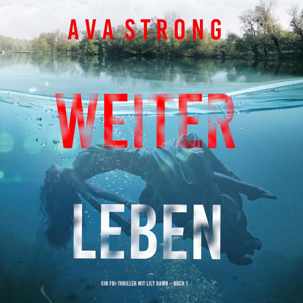 Weiterleben (Ein FBI-Thriller mit Lily Dawn – Buch 1)