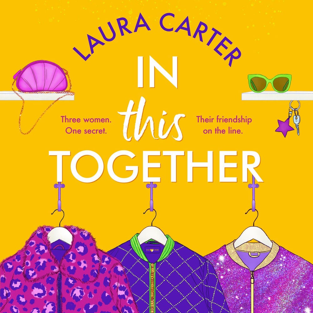 In This Together - An unforgettable novel of secrets, lies and and the true meaning of friendship by Laura Carter