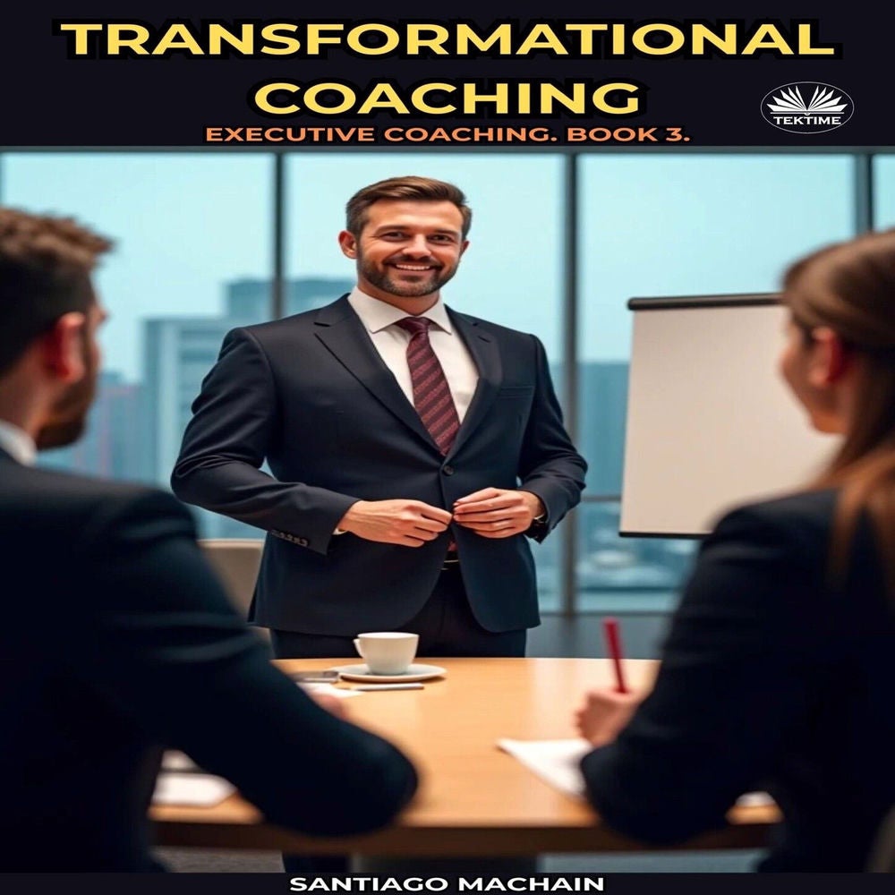 Transformational Coaching - Executive Coaching, Book 3