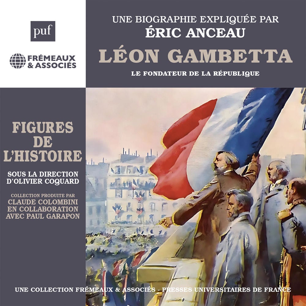 Léon Gambetta - Le Fondateur de la République