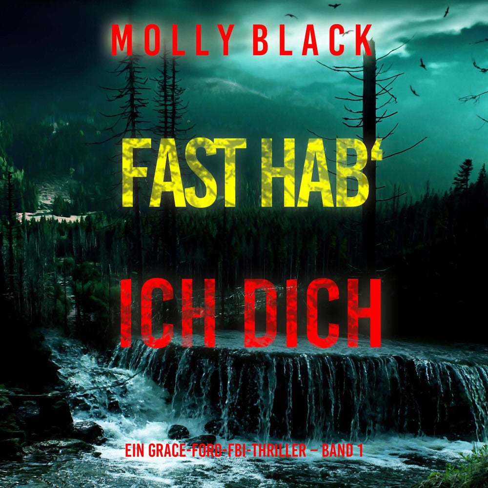 Fast hab' ich dich (Ein Grace-Ford-FBI-Thriller – Band 1)