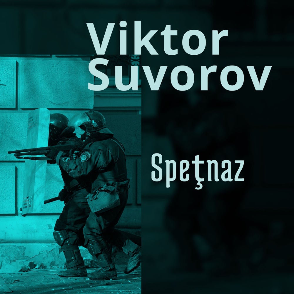 Speţnaz. Istoria secretă a Forţelor Speciale Sovietice