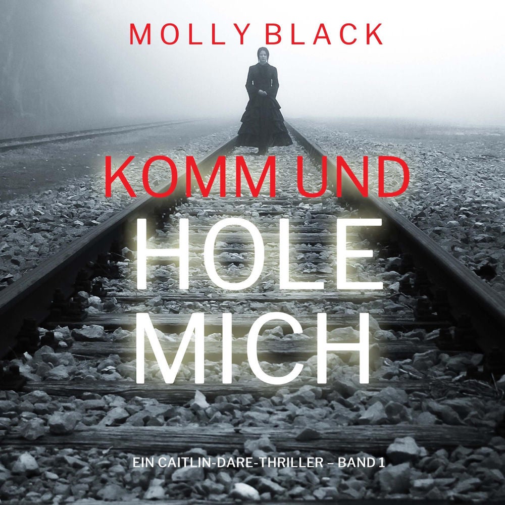 Komm und Hole Mich (Ein Caitlin-Dare-Thriller – Band 1)