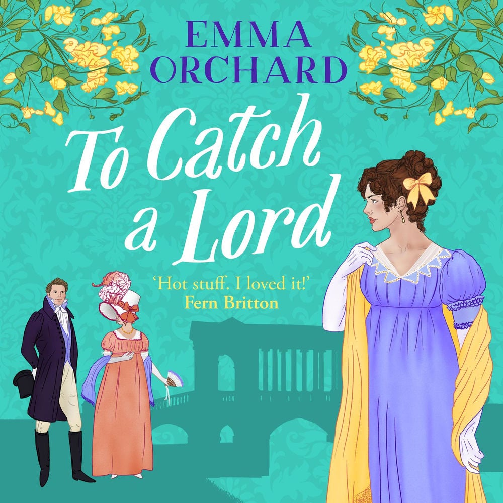 To Catch a Lord - A BRAND NEW steamy love triangle, fake dating regency romance from Emma Orchard for 2025