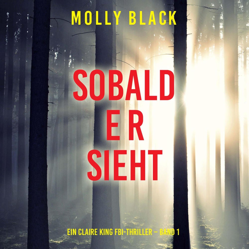Sobald er sieht (Ein Claire King FBI-Thriller – Band 1)