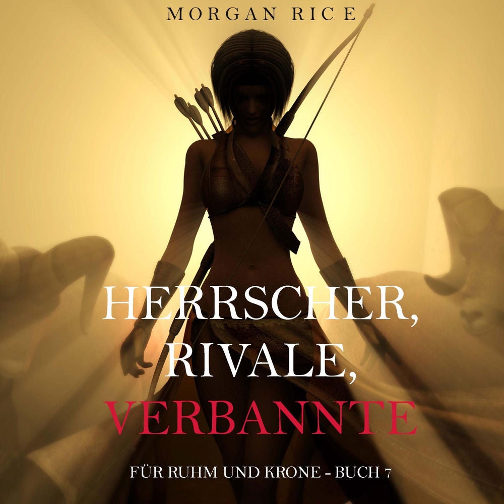 Herrscher, Rivale, Verbannte (Für Ruhm und Krone – Buch 7)