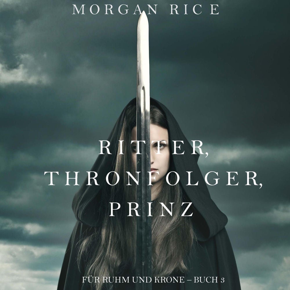 Ritter, Thronerbe, Prinz (Für Ruhm und Krone – Buch 3)