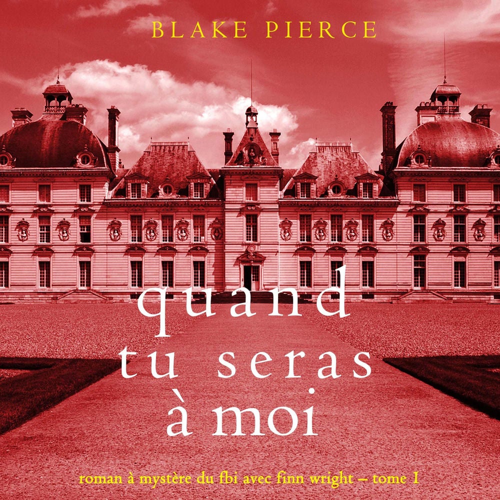 Quand tu seras à moi (Roman à mystère du FBI avec Finn Wright – Tome 1)