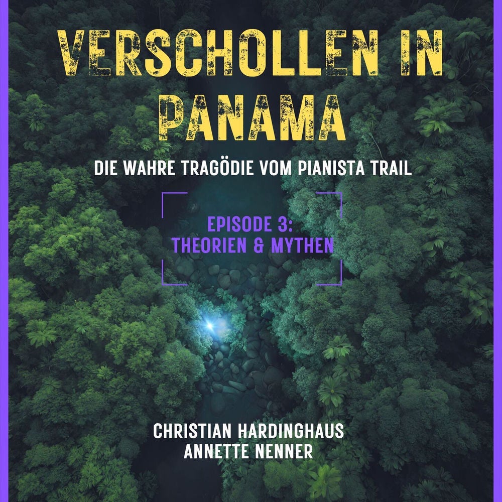 Theorien & Mythen - Verschollen in Panama - Die wahre Tragödie vom Pianista Trail - Der Fall Kris Kremers und Lisanne Froon, Episo