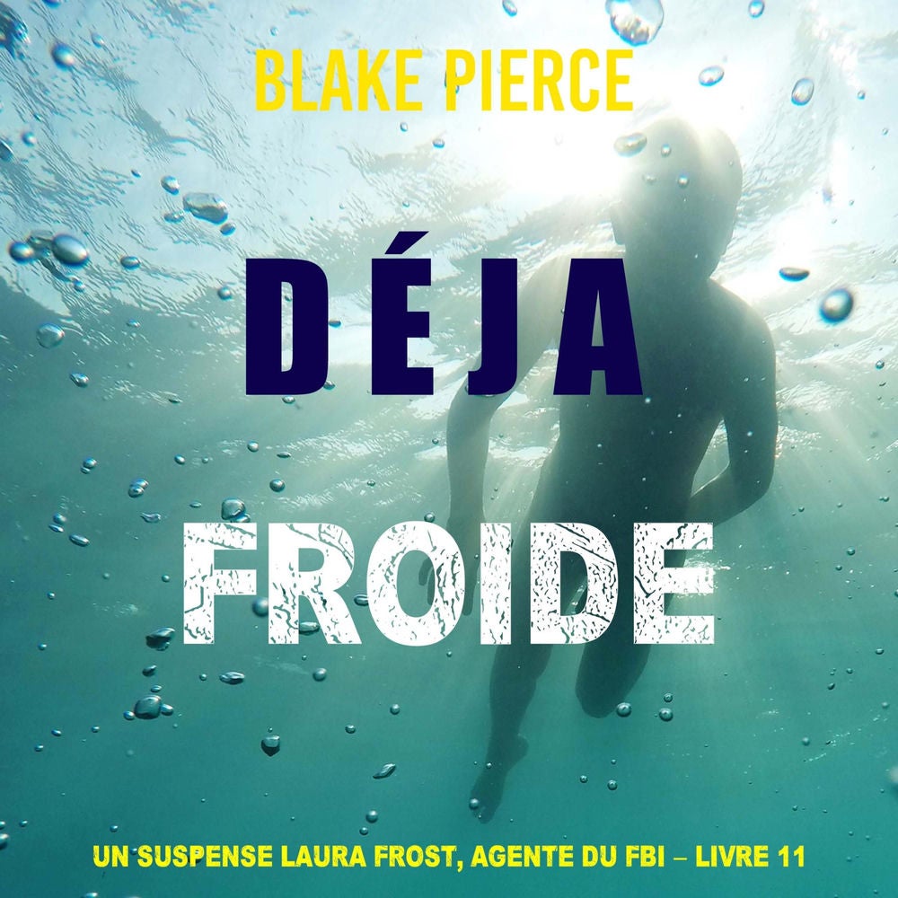 Déjà froide (Un suspense Laura Frost, agente du FBI – Livre 11)