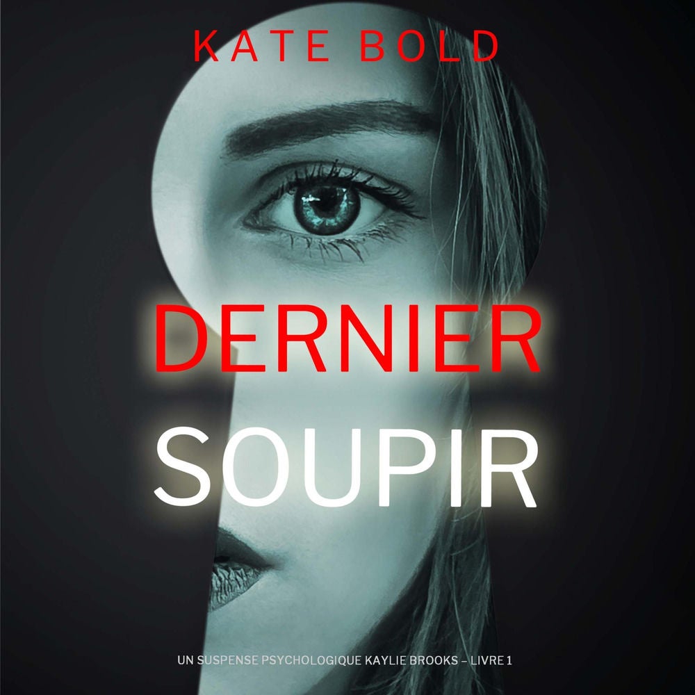 Dernier soupir (Un suspense psychologique Kaylie Brooks – Livre 1)