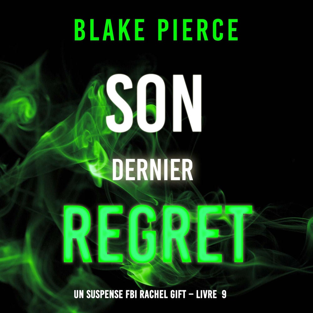 Son Dernier Regret (Un suspense FBI Rachel Gift – Livre 9)
