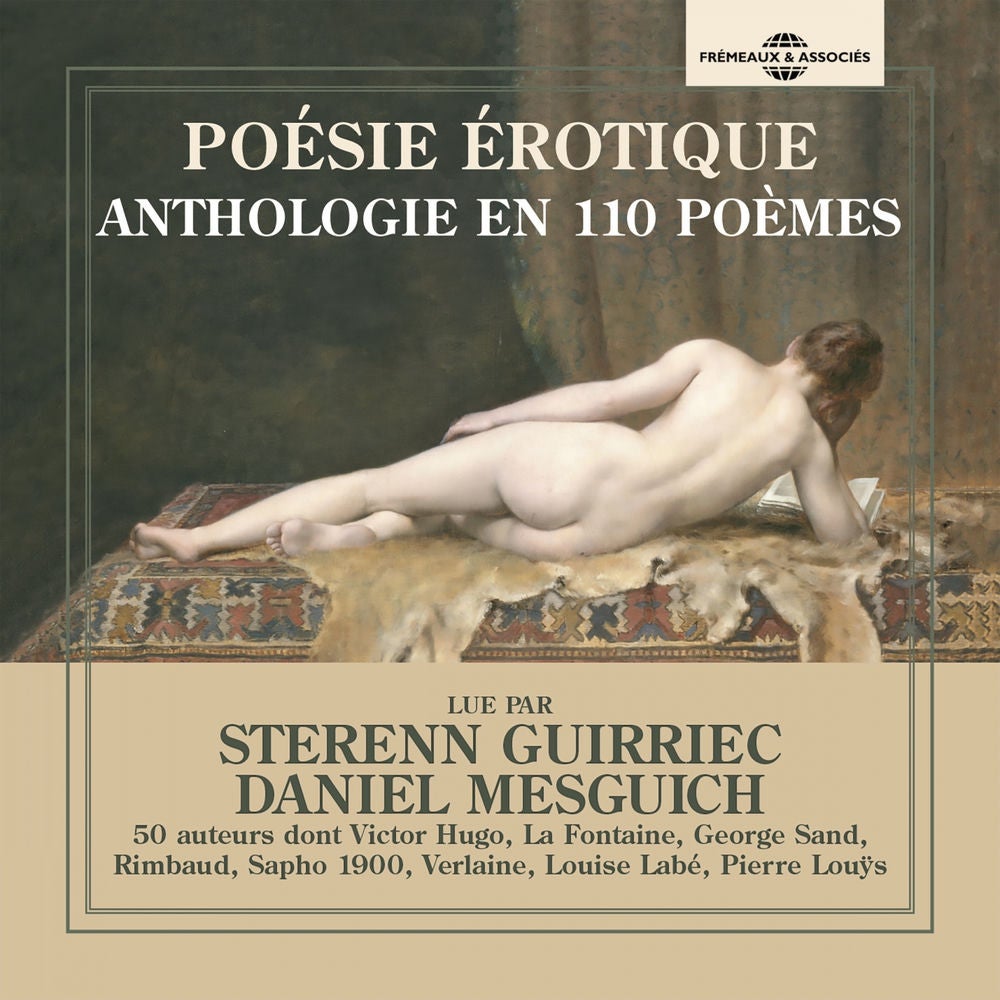 Poésie érotique, anthologie en 110 poèmes, 50 auteurs dont Victor Hugo, La Fontaine, George Sand, Rimbaud, Verlaine, Louise Labé,