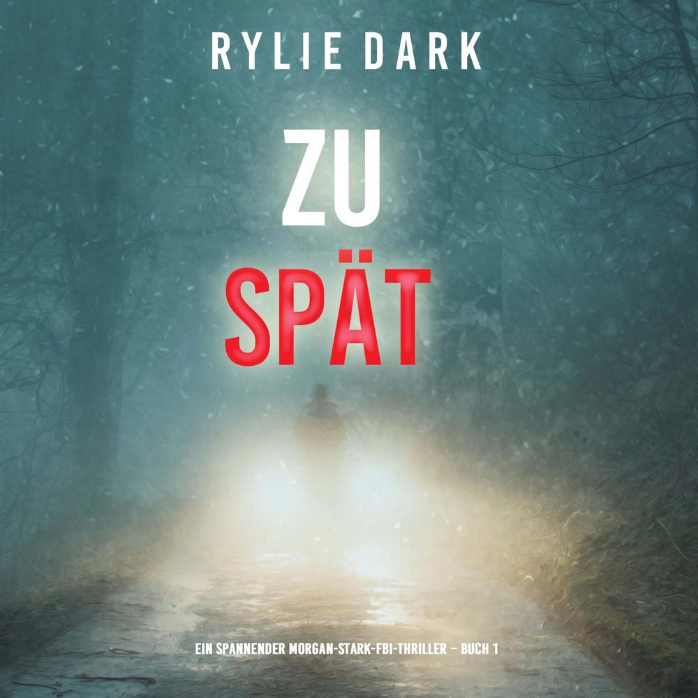 Zu spät (Ein spannender Morgan-Stark-FBI-Thriller – Buch 1)