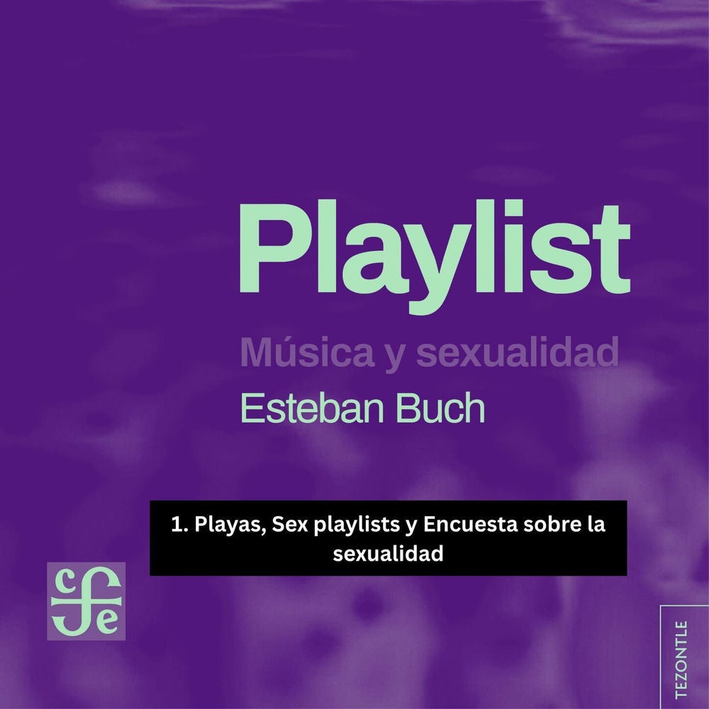 Playas, Sex playlists y Encuesta sobre la sexualidad - Playlist, Parte 1