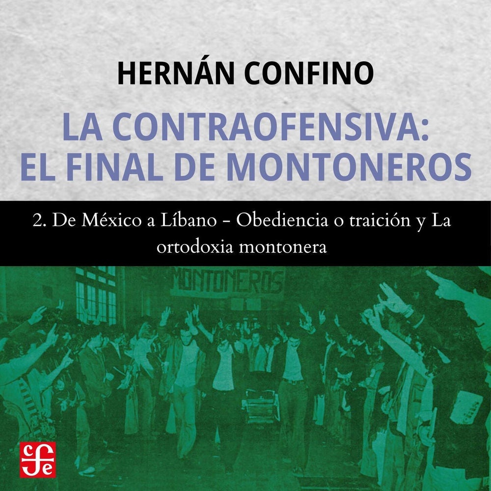 De México a Líbano, Obediencia o traición y La ortodoxia montonera - La contraofensiva, Parte 2