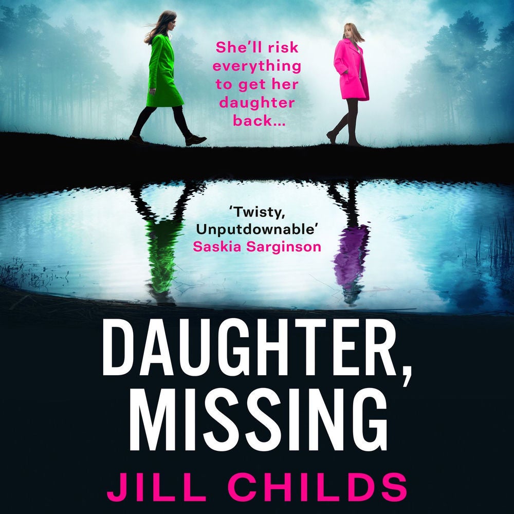 Daughter, Missing - A BRAND-NEW, utterly chilling psychological thriller from bestseller Jill Childs for 2025