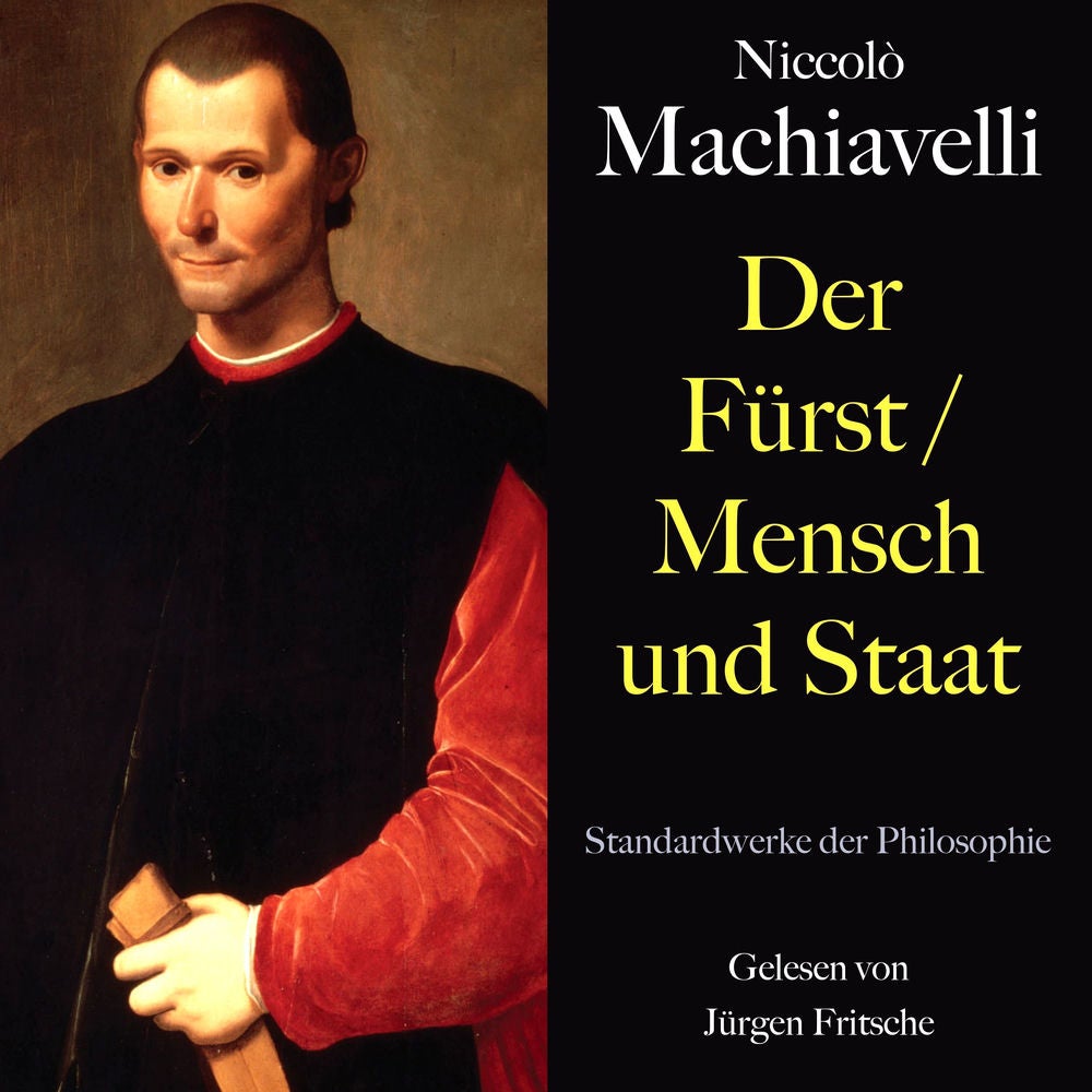 Niccolò Machiavelli: Der Fürst / Mensch und Staat