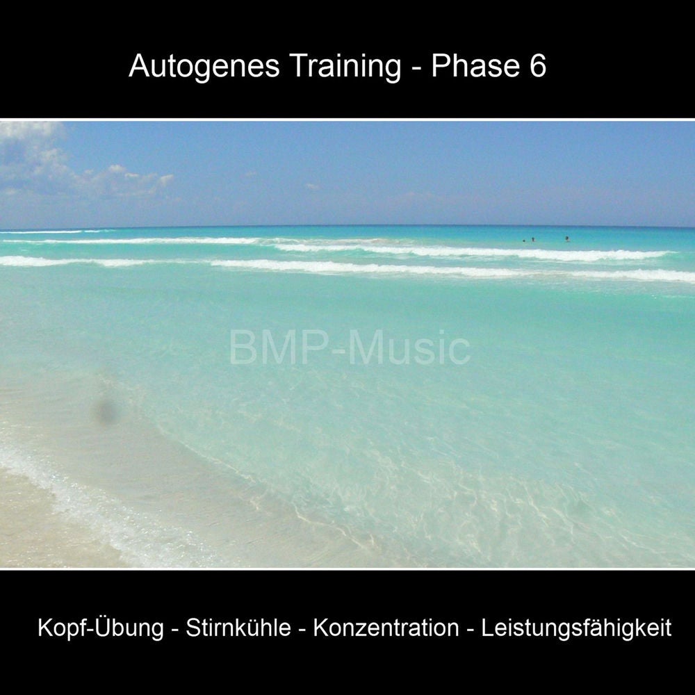 Autogenes Training, Phase 6: Kopf-Übung, Stirnkühle, Konzentration, Leistungsfähigkeit